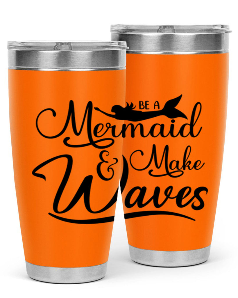 Be A Mermaid And Make Waves 46#- mermaid- Tumbler