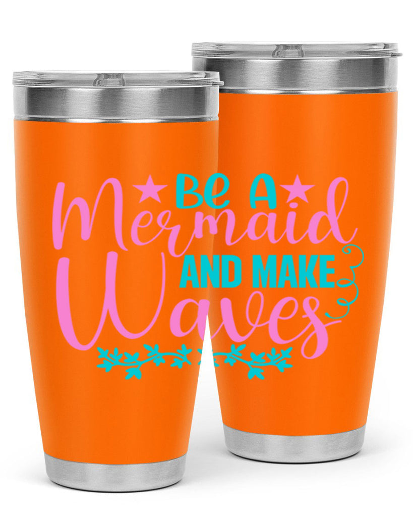 Be A Mermaid And Make Waves 47#- mermaid- Tumbler