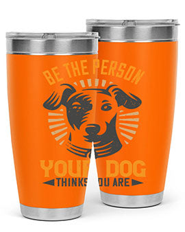 Be The Person Your Dog Thinks You Are Style 50#- dog- Tumbler