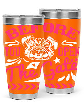 Before You Open The Gate Style 17#- dog- Tumbler