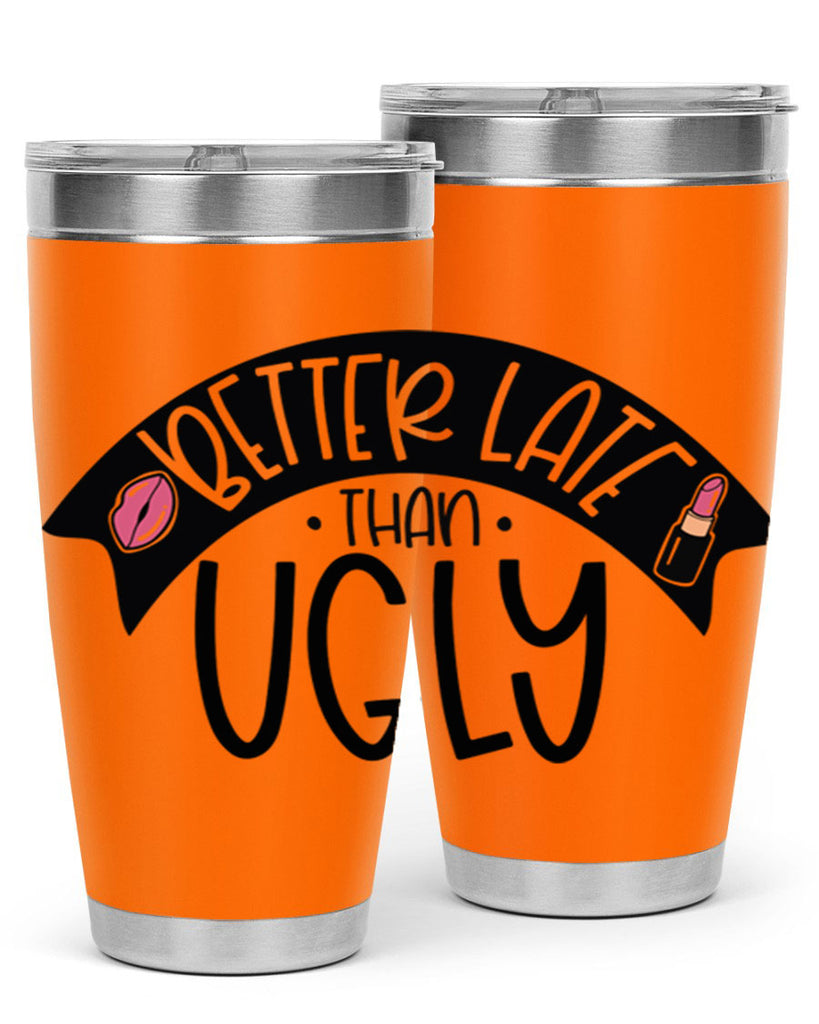 Better Late Than Ugly Style 132#- make up- Tumbler