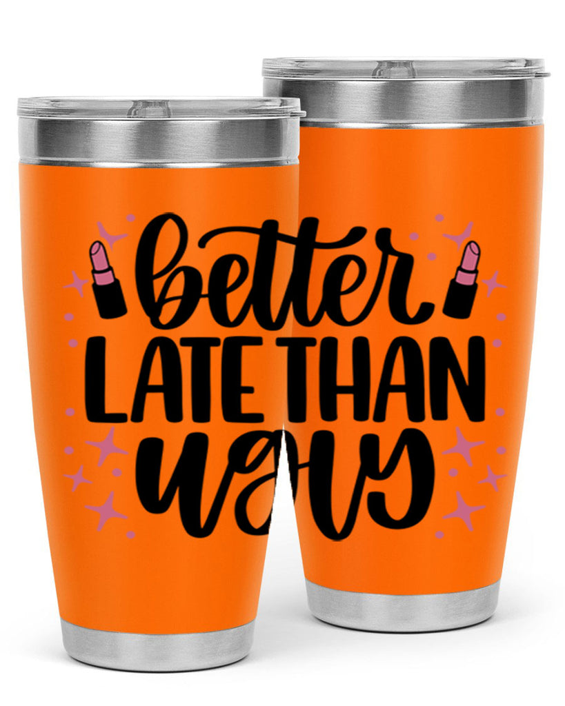Better Late Than Ugly Style 133#- make up- Tumbler