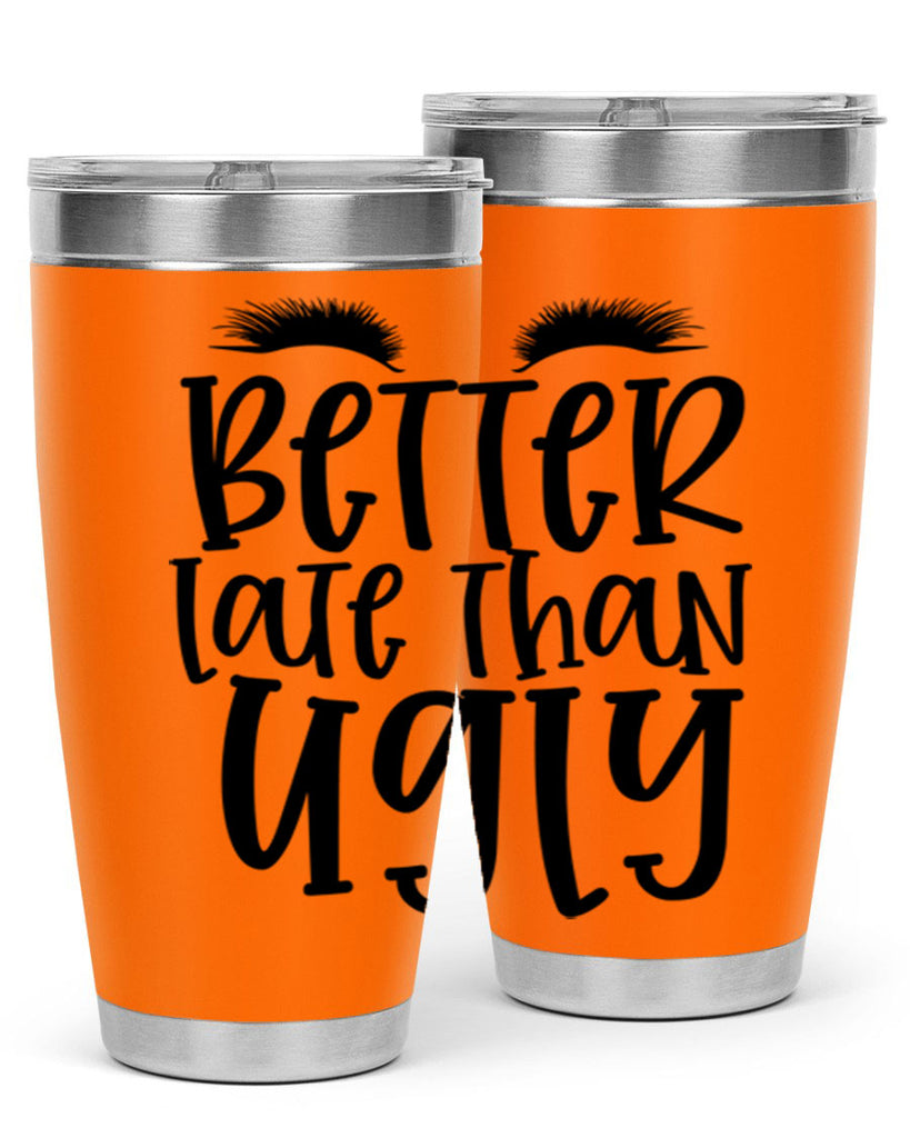 Better late than ugly design Style 249#- make up- Tumbler