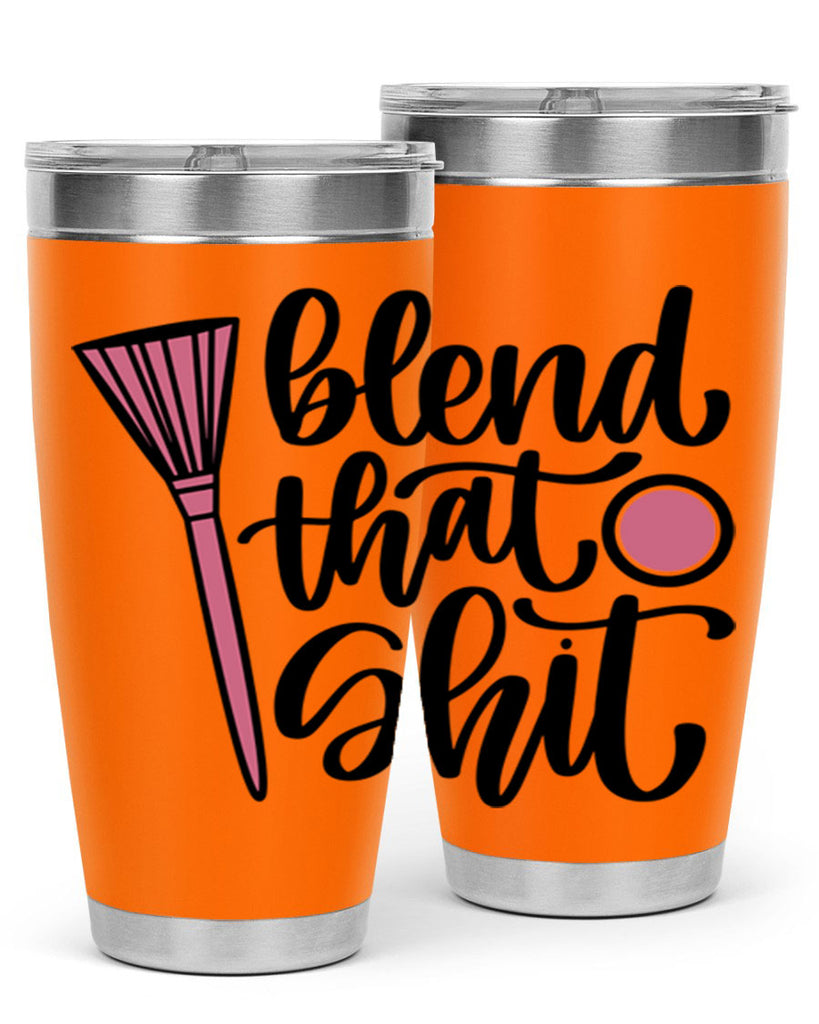 Blend That Shit Style 131#- make up- Tumbler