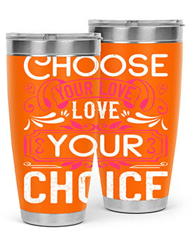Choose your love Love your choice Style 4#- dog- Tumbler