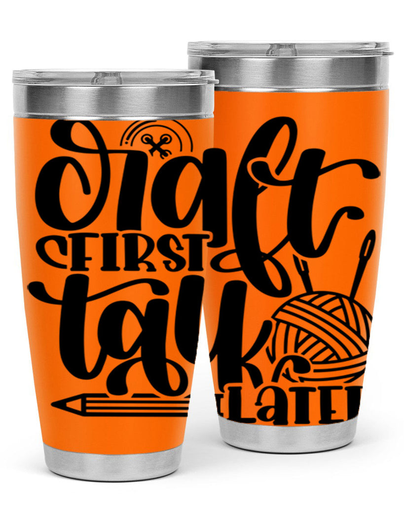 Craft First Talk Later 40#- crafting- Tumbler
