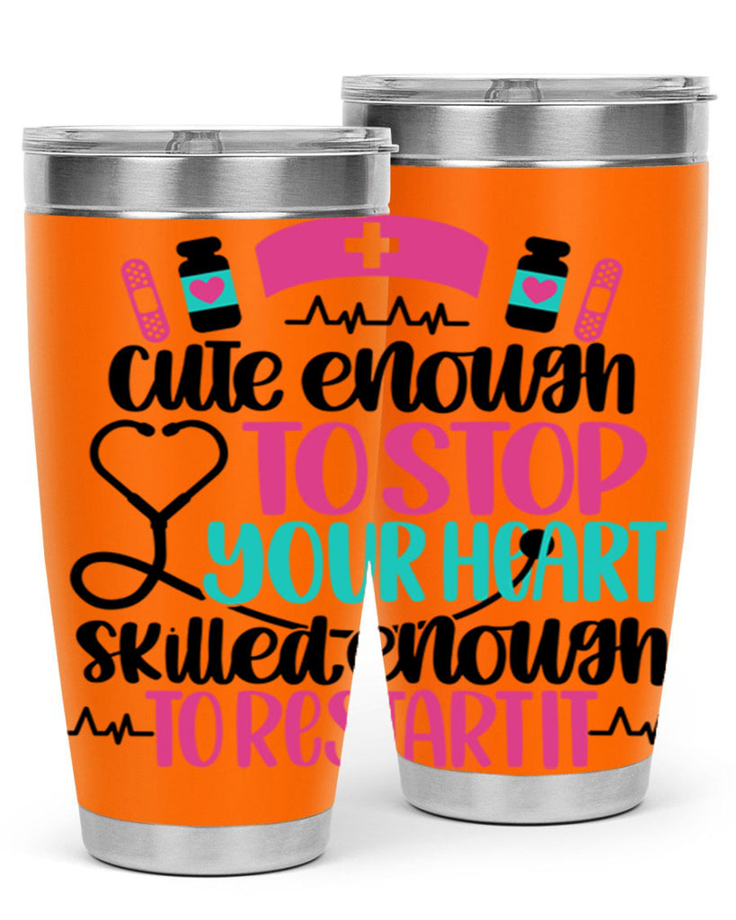 Cute Enough To Stop You Style Style 204#- nurse- tumbler