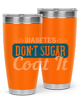 Diabetes Don’T Sugar Coat It Style 2#- diabetes- Tumbler