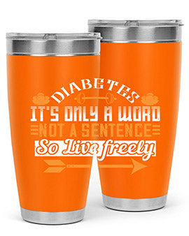 Diabetes It’S Only A Word Not A Sentence So Live freely Style 44#- diabetes- Tumbler