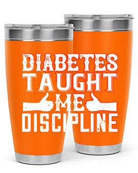 Diabetes taught me discipline Style 45#- diabetes- Tumbler