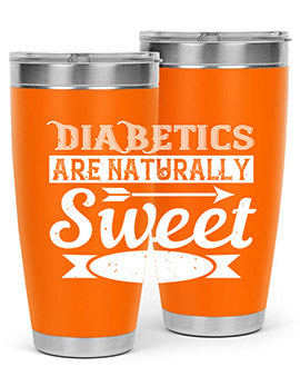 Diabetics Are Naturally Sweet Style 41#- diabetes- Tumbler