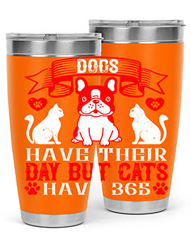 Dogs have their day but cats have Style 214#- dog- Tumbler