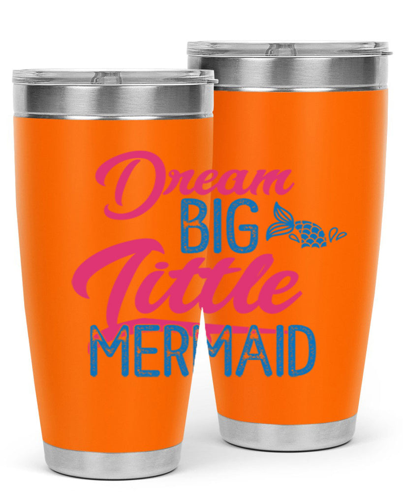 Dream Big Little Mermaid 119#- mermaid- Tumbler