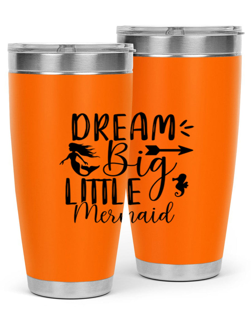 Dream Big Little Mermaid 120#- mermaid- Tumbler