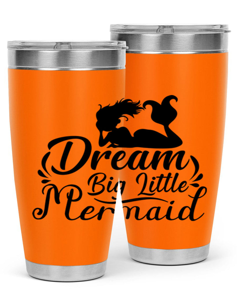 Dream Big Little Mermaid 121#- mermaid- Tumbler