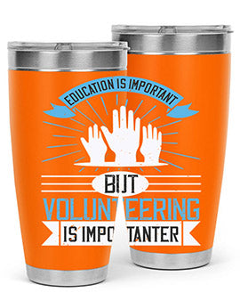 Education Is Important But Volunteering Is Importanter Style 5#- volunteer- Tumbler