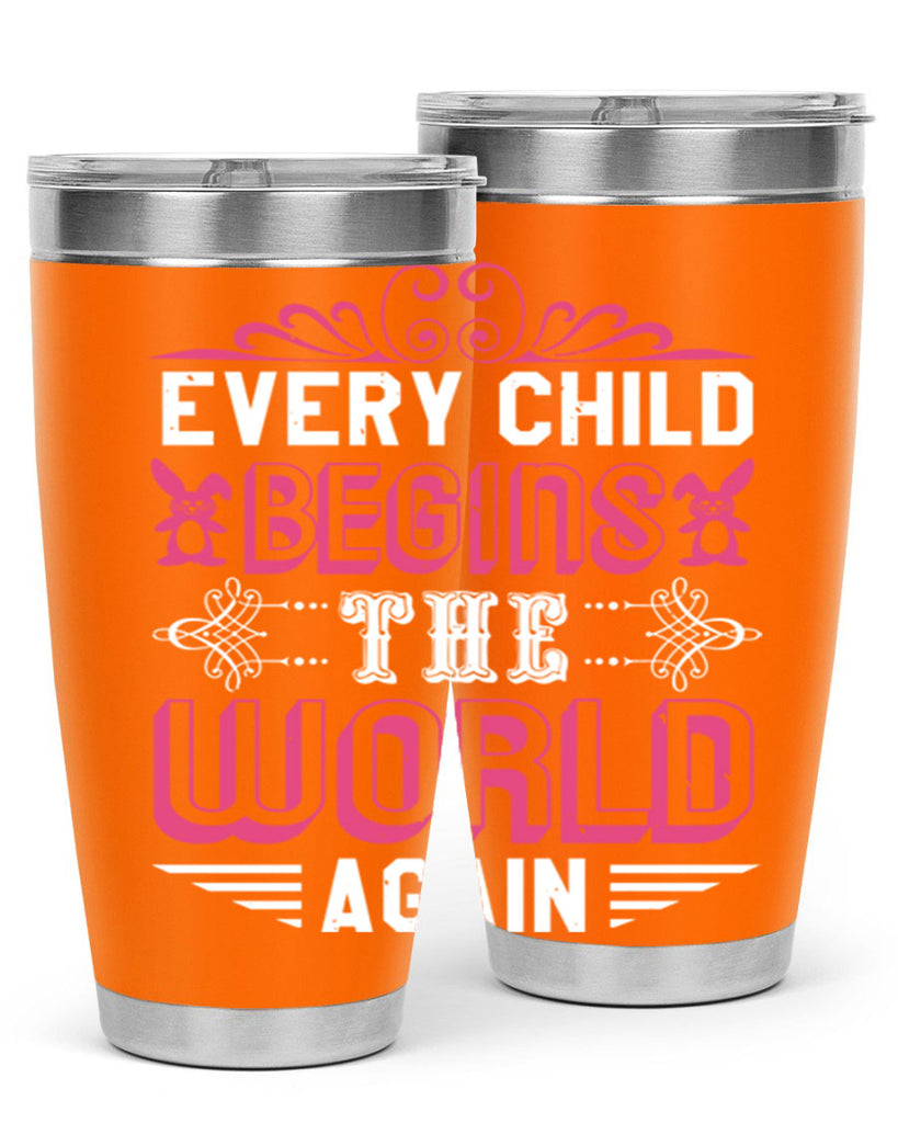Every child begins the world again Style 42#- baby shower- tumbler