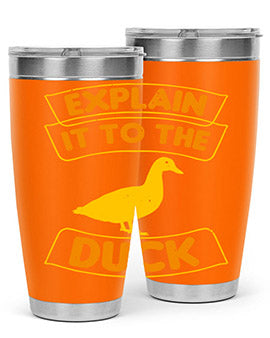 Explain it to the duck Style 47#- duck- Tumbler
