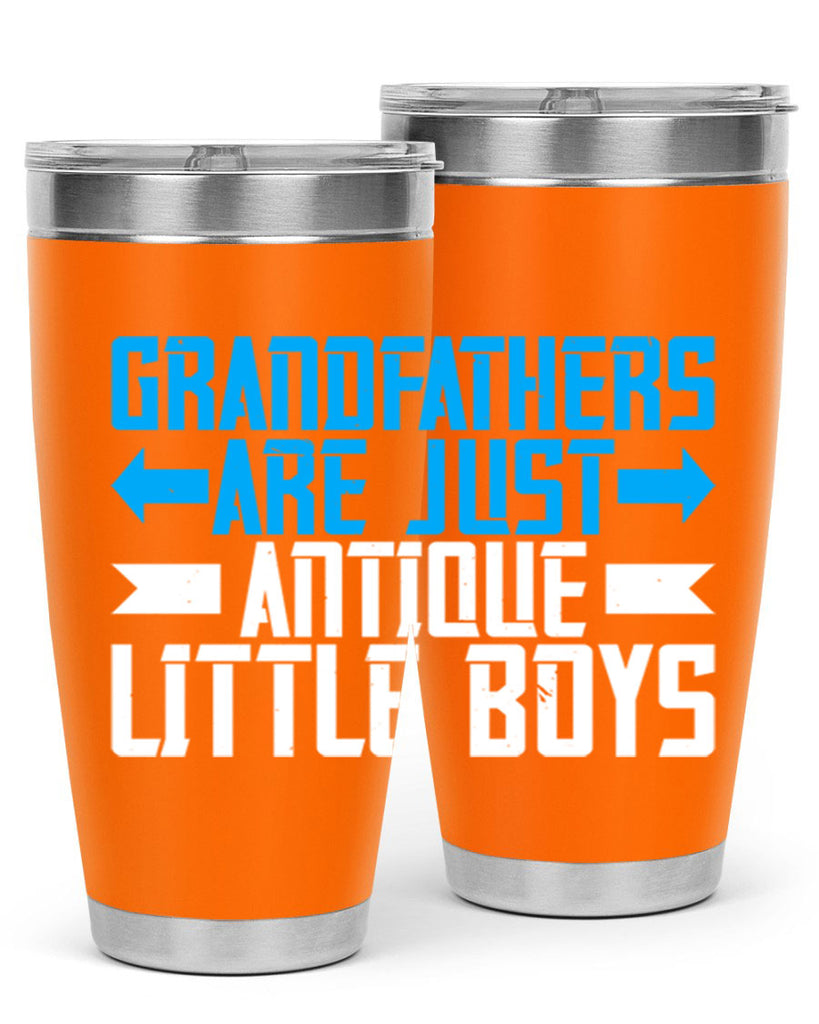 Grandfathers are just antique little boys 131#- grandpa - papa- Tumbler