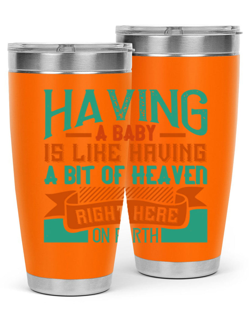 Having a baby is like having a bit of heaven right here on earth Style 121#- baby- tumbler