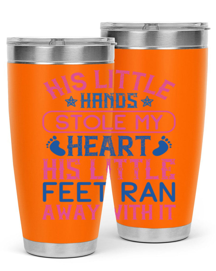 His little hands stole my heart His little feet ran away with it Style 120#- baby- tumbler
