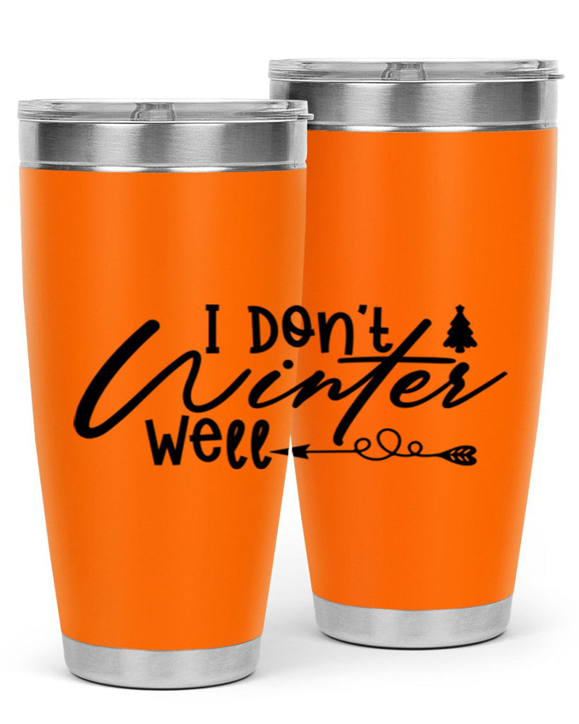 I Don t Winter Well 221#- winter- Tumbler