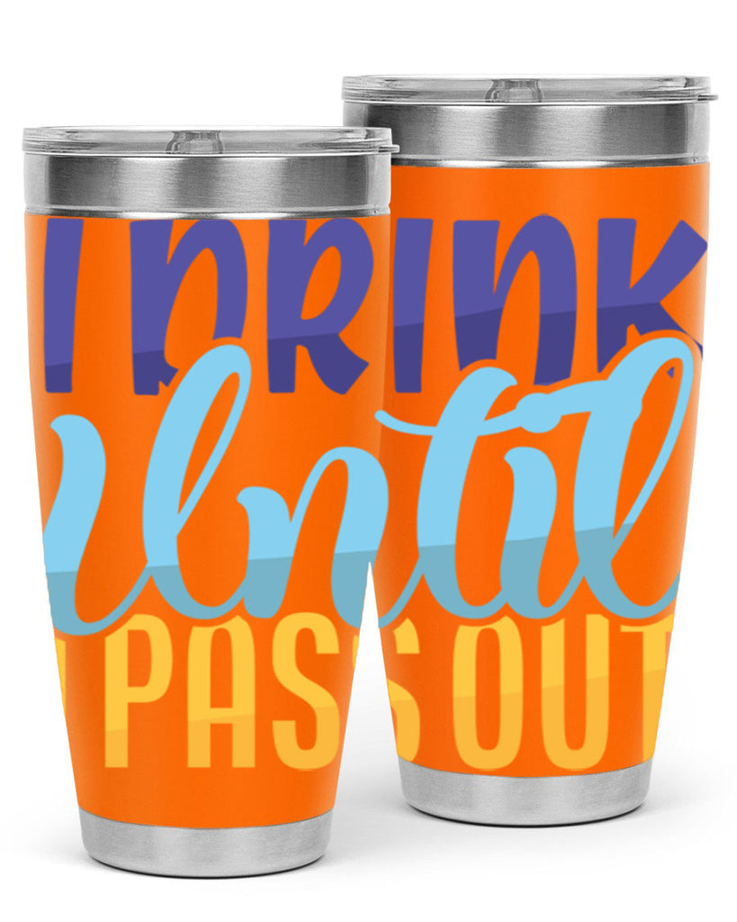 I Drink Until I Pass Out Style 258#- baby- tumbler