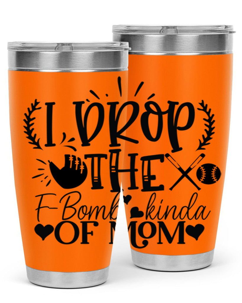 I Drop the FBomb kind of mom 2074#- baseball- Tumbler