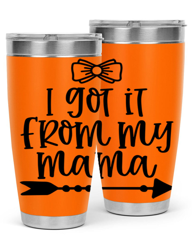 I Got It From My Mama Style 87#- baby- tumbler