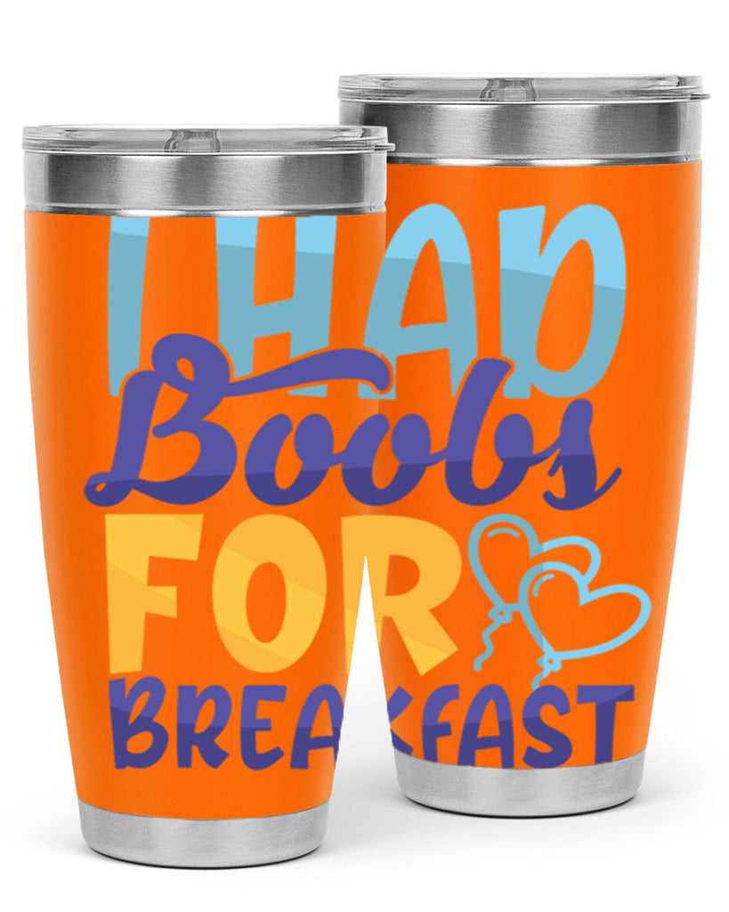 I Had Boobs For Breakfast Style 250#- baby- tumbler