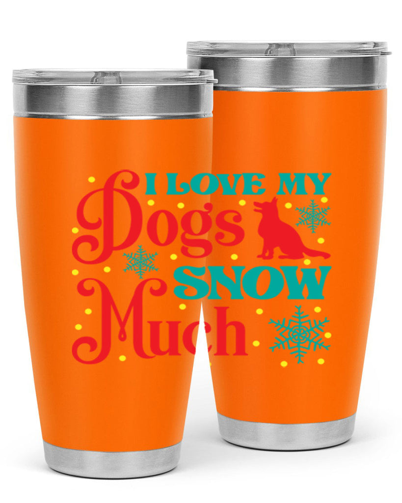 I Love My Dogs Snow 242#- winter- Tumbler