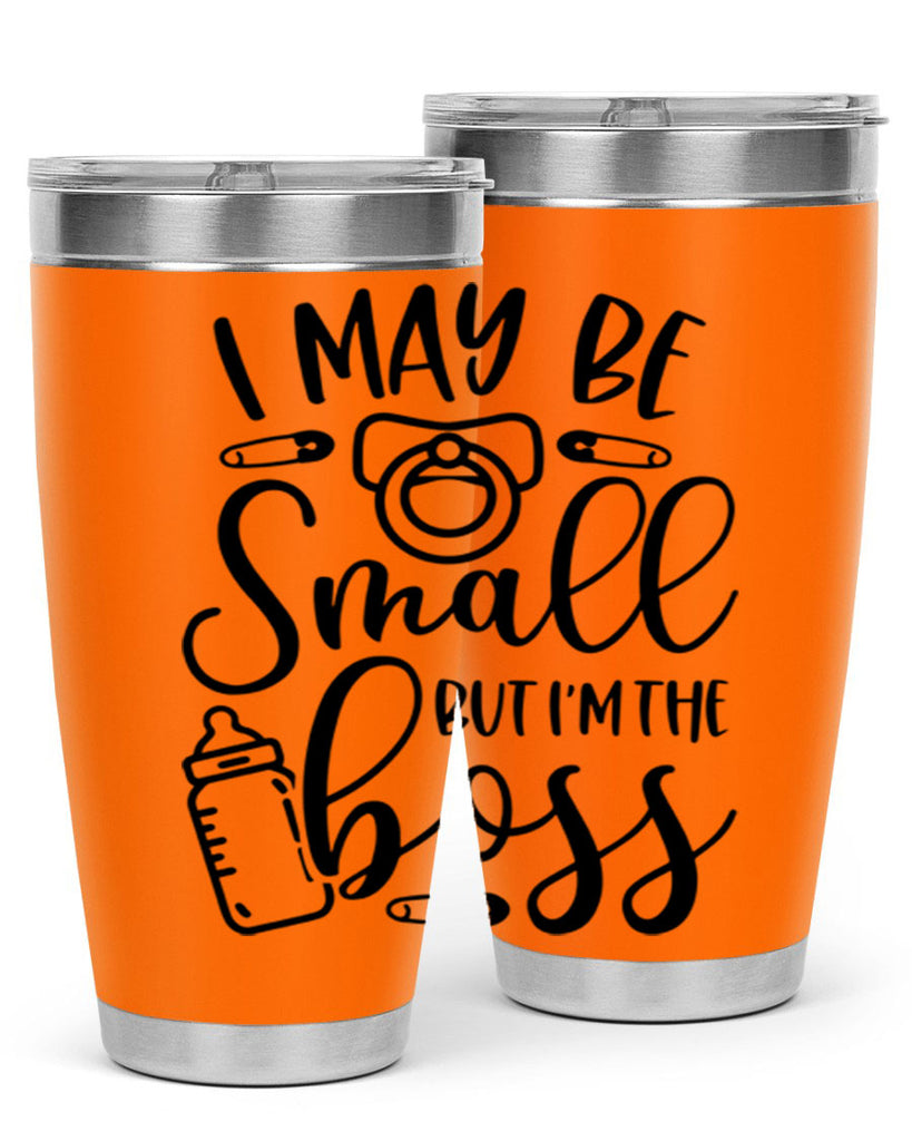 I May Be Small But Im The Boss Style 85#- baby- tumbler