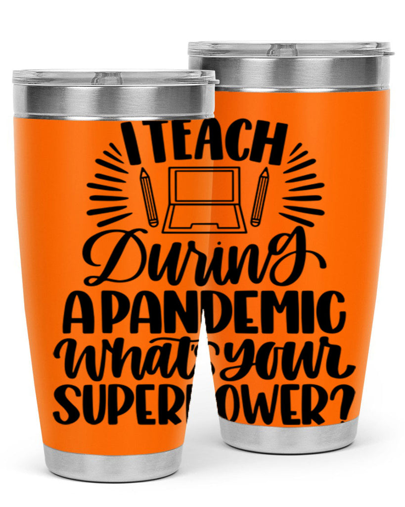 I Teach During A Pandemic Style 73#- teacher- tumbler