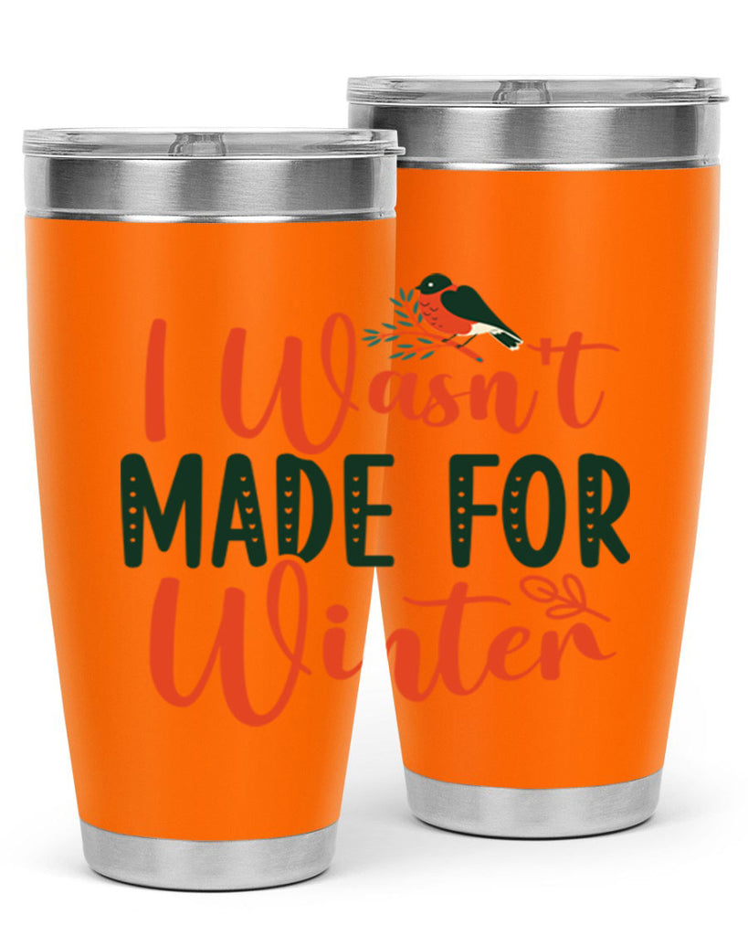I Wasnt Made For Winter 235#- winter- Tumbler