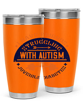 I have friends struggling with autism juvenile diabetes Style 32#- diabetes- Tumbler
