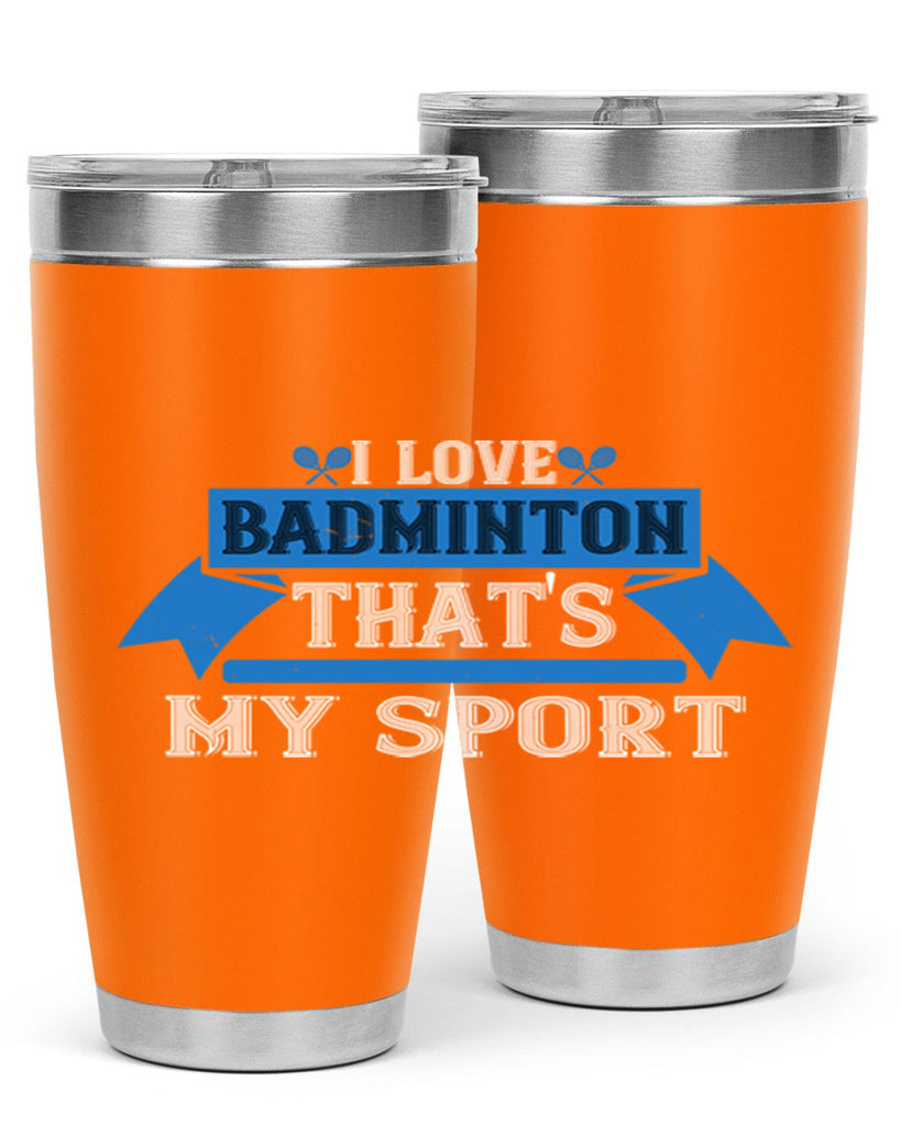 I love badminton Thats my sport 2205#- badminton- Tumbler