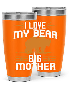 I love my big mother  bear 57#- Bears- Tumbler
