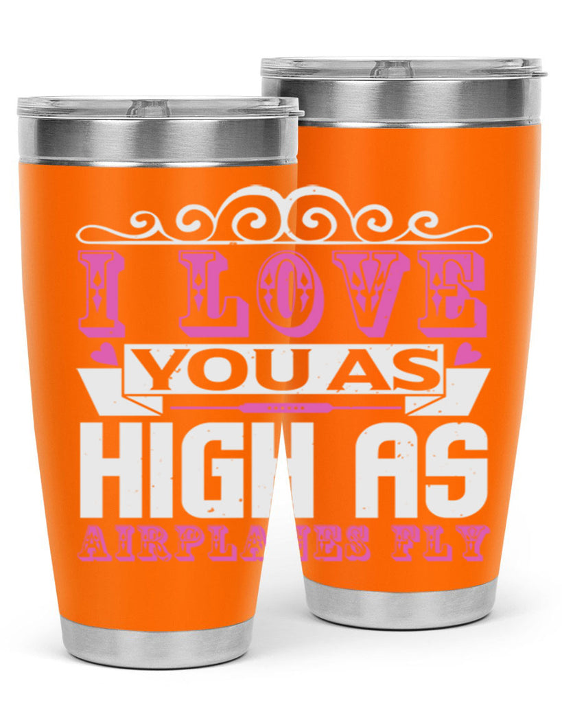 I love you as high as airplanes fly Style 240#- baby- tumbler