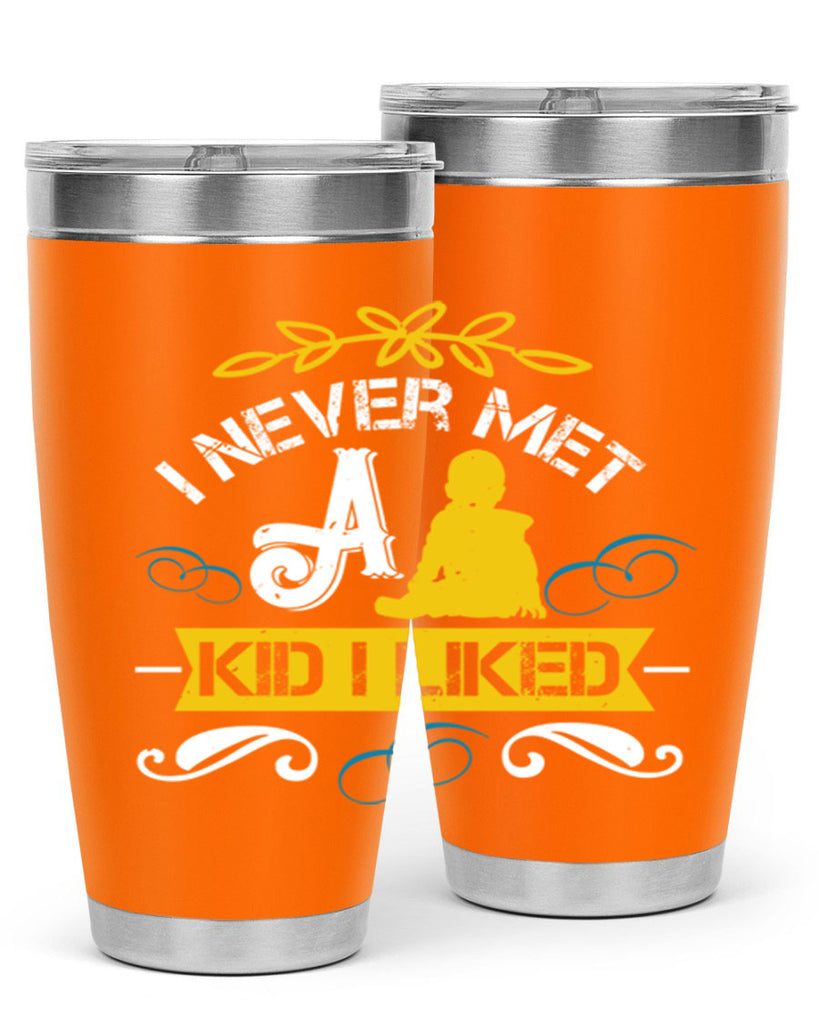 I never met a kid I liked Style 34#- baby- Tumbler