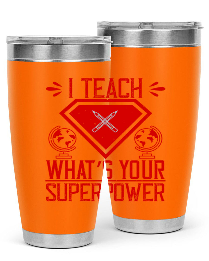 I teach what’s your superpower Style 102#- teacher- tumbler