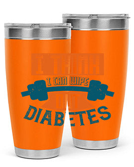 I think I can wipe out diabetes Style 30#- diabetes- Tumbler