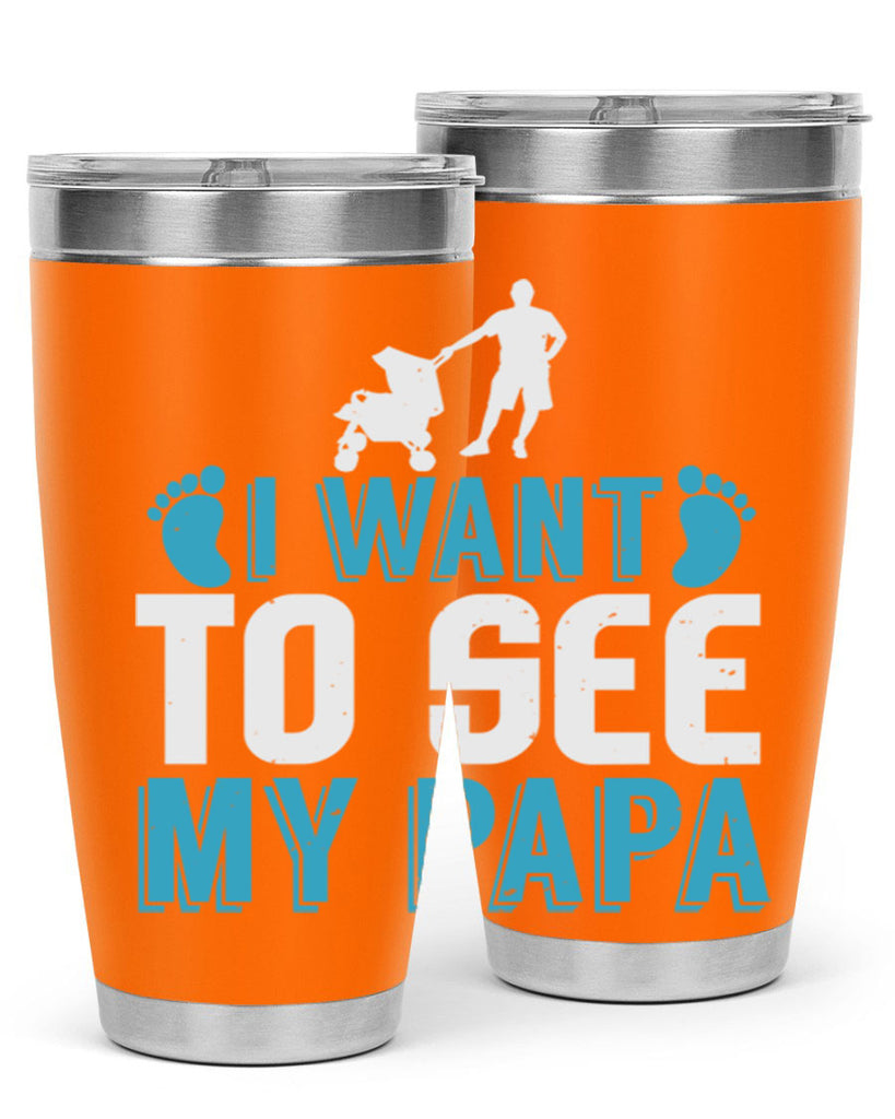 I want to see my papa Style 207#- baby- tumbler