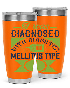 I was diagnosed with diabetes mellitus Type Style 29#- diabetes- Tumbler