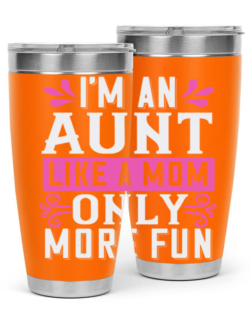 I’m an Aunt like a mom only more fun Style 42#- aunt- Tumbler