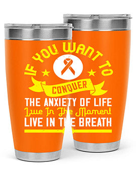 If you want to conquer the anxiety of life live in the moment live in the breath Style 41#- self awareness- Tumbler