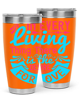 In every living thing there is the desire for love Style 36#- dog- Tumbler