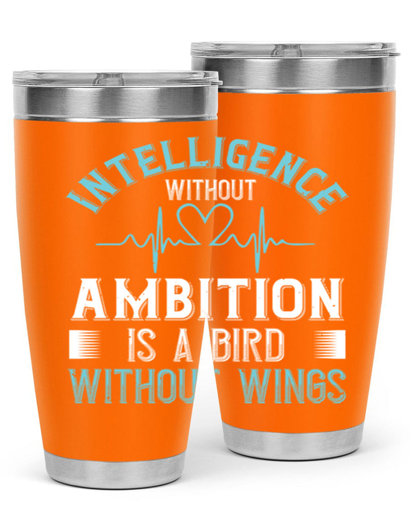 Intelligence without ambition is a bird without wings Style 309#- nurse- tumbler
