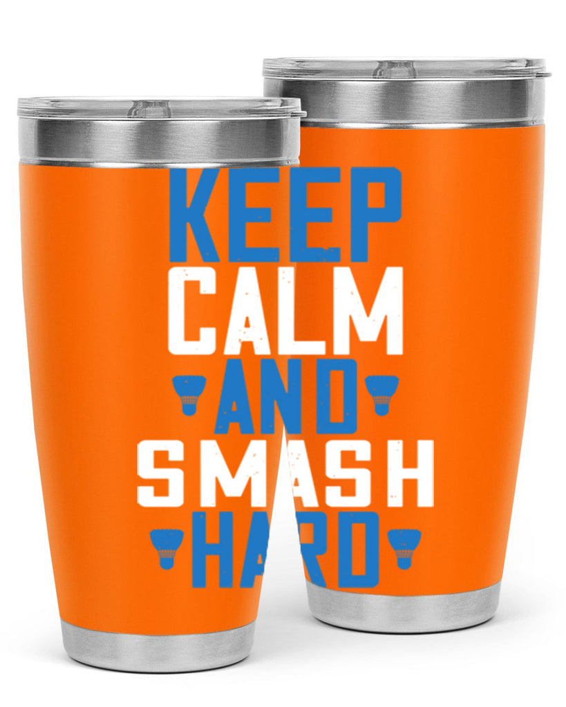 Keep calm and smash hard 2024#- badminton- Tumbler