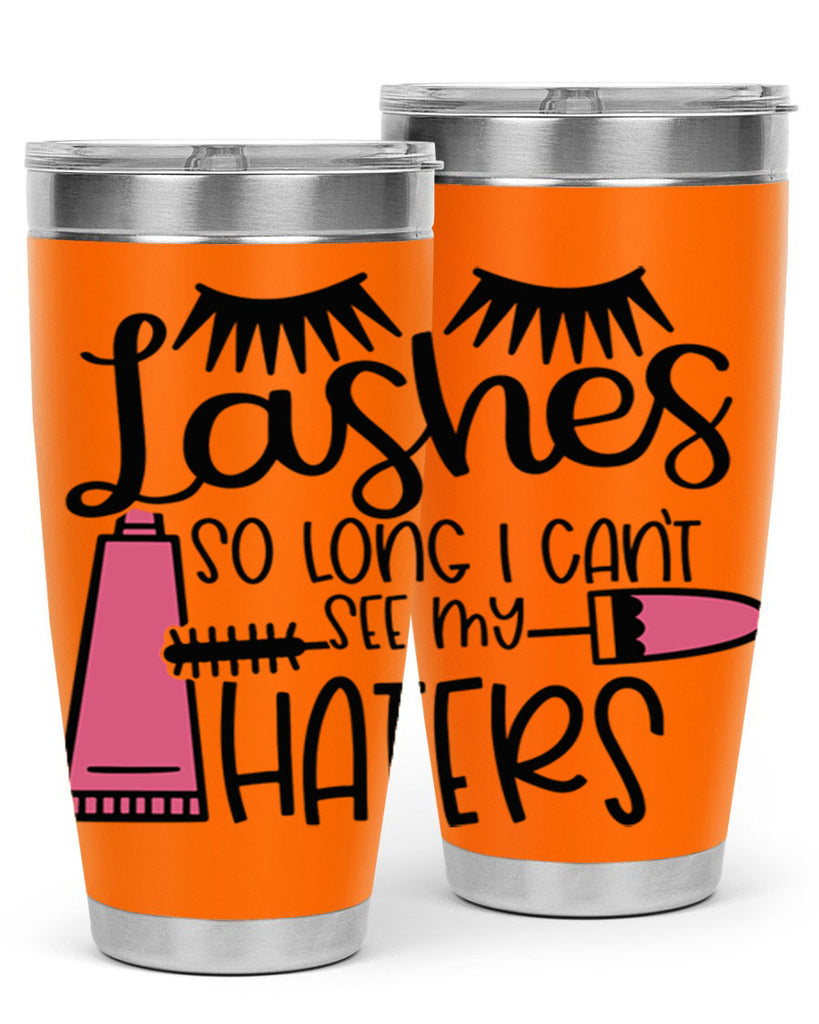 Lashes So Long I Cant See My Haters Style 65#- make up- Tumbler