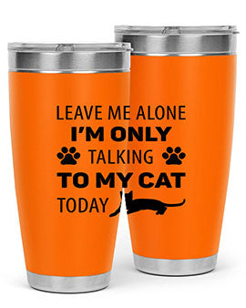 Leave Me Alone Style 62#- cat- Tumbler